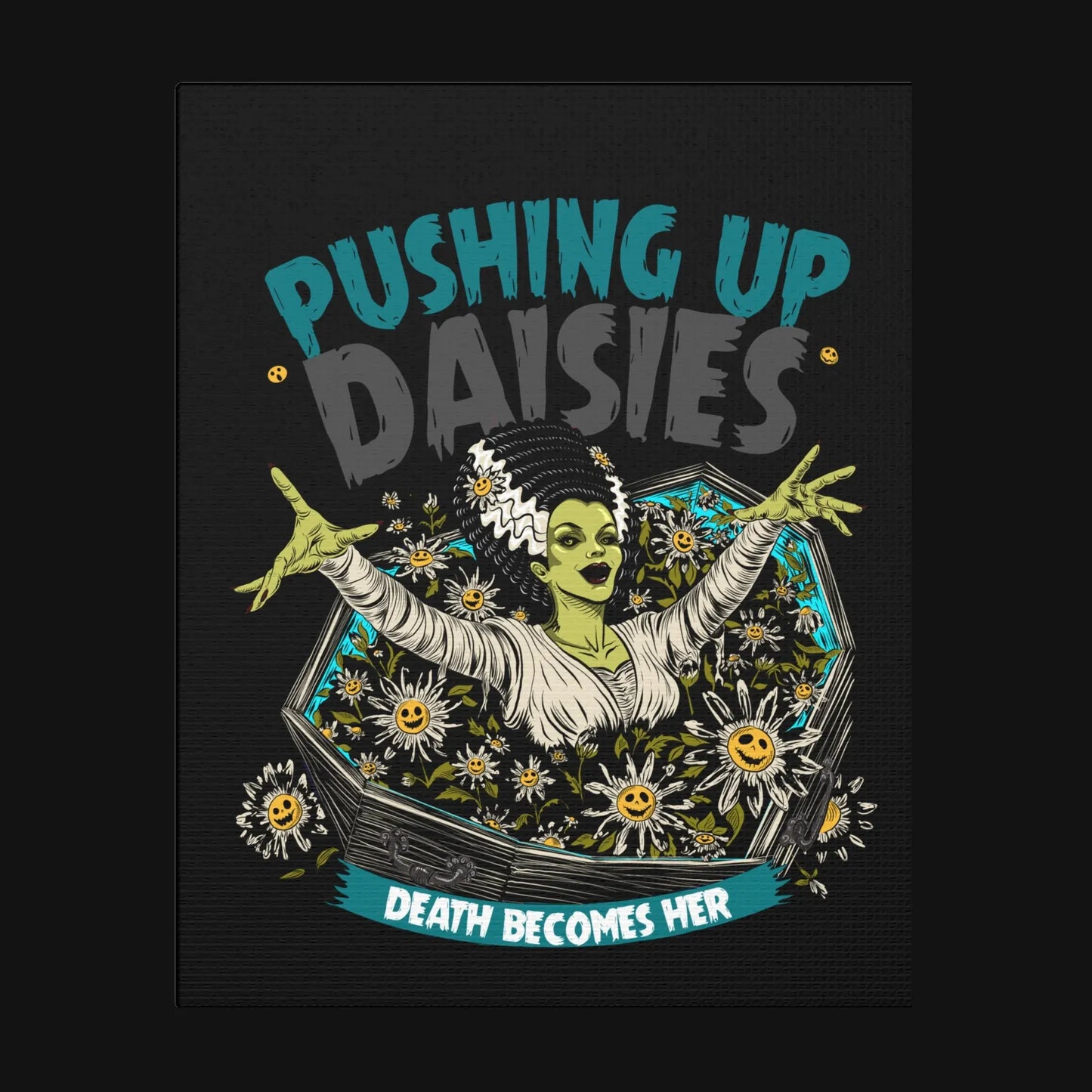 Pushing Up Daisies Canvas Wall Art — "Death Becomes Her" Gothic Floral Poster